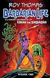 Barbarian Life: A Literary Biography of Conan the Barbarian (Volume 1)
