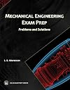 Mechanical Engineering Exam Prep: Problems and Solutions (MLI Exam Prep Series)