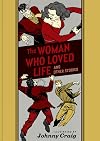 The Woman Who Loved Life And Other Stories (The EC Comics Library)