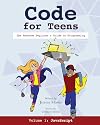 Code for Teens: The Awesome Beginner's Guide to Programming