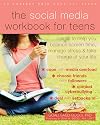 The Social Media Workbook for Teens: Skills to Help You Balance Screen Time, Manage Stress, and Take Charge of Your Life