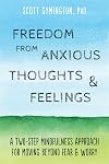 Freedom from Anxious Thoughts and Feelings: A Two-Step Mindfulness Approach for Moving Beyond Fear and Worry