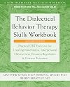 The Dialectical Behavior Therapy Skills Workbook