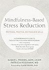 Mindfulness-Based Stress Reduction: Protocol, Practice, and Teaching Skills