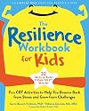 The Resilience Workbook for Kids: Fun CBT Activities to Help You Bounce Back from Stress and Grow from Challenges