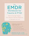 The EMDR Workbook for Trauma and PTSD: Skills to Manage Triggers, Move Beyond Traumatic Memories, and Take Back Your Life