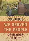 We Served the People: My Mother's Stories