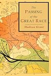 The Passing of the Great Race, Or, the Racial Basis of European History