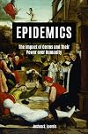 Epidemics: The Impact of Germs and Their Power over Humanity