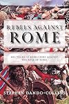 Rebels Against Rome: 400 Years of Rebellions Against the Rule of Rome