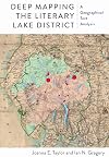 Deep Mapping the Literary Lake District: A Geographical Text Analysis (Aperçus: Histories Texts Cultures)