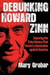 Debunking Howard Zinn: Exposing the Fake History That Turned a Generation against America