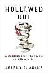Hollowed Out: A Warning about America's Next Generation