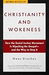 Christianity and Wokeness: How the Social Justice Movement Is Hijacking the Gospel - and the Way to Stop It