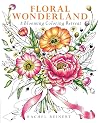 Floral Wonderland: A Blooming Coloring Retreat (Coloring Wonderland)