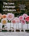 The Love Language of Flowers: Floriography and Elevated, Achievable, Vintage-Style Arrangements