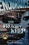 The Frozen Keep: Tales from the Heroic Age of Exploration (Endurance)