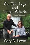 On Two Legs and Three Wheels: The Travel Adventures of a Couple Overcoming Age and Disability