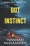 Gut Instinct: Based on a True Story