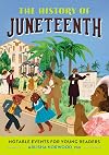 The History of Juneteenth: A History Book for New Readers (The History of: A History Series for New Readers)