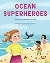 Ocean Superheroes: How Ocean Animals Help Protect Our Planet