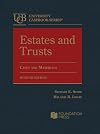 Estates and Trusts, Cases and Materials (University Casebook Series)