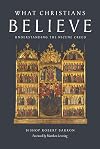 What Christians Believe: Understanding the Nicene Creed