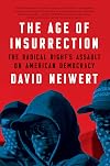 The Age of Insurrection: The Radical Right's Assault on American Democracy