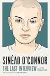 Sin&eacute;ad O'Connor The Last Interview and Other Conversations
