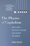The Physics of Capitalism: How a New Political Ecology Can Change the World