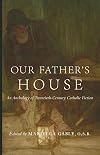 Our Father's House: An Anthology of Twentieth-Century Catholic Fiction