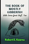 The Book of Mostly Gibberish: (With Some Good Stuff Too)