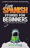Easy Spanish Stories For Beginners: 5 Spanish Short Stories For Beginners (With Audio) (Learn Spanish With Stories) (Spanish Edition)