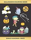 HALLOWEEN COLORING BOOK: FOR KIDS (4-9 YEARS OF AGE) | Children's Activity Books | BONUS HANGMAN MAZE | CUTE ZOMBIES , WITCHES, GHOSTS AND BATS | Creative Gift.
