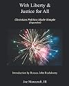 With Liberty & Justice for All: Christian Politics Made Simple (Expanded)