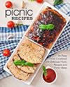 Picnic Recipes: An Easy Picnic Cookbook with Delicious Picnic Recipes and Picnic Ideas (2nd Edition)