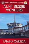 Aunt Bessie Wonders (An Isle of Man Cozy Mystery Book 23)