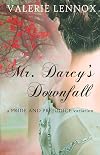 Mr. Darcy's Downfall: a Pride and Prejudice variation