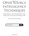 Open Source Intelligence Techniques: Resources for Searching and Analyzing Online Information
