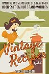 Vintage Recipes Vol. 2: Timeless and Memorable Old-Fashioned Recipes from Our Grandmothers