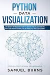 Python Data Visualization: An Easy Introduction to Data Visualization in Python with Matplotlip, Pandas, and Seaborn