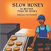 Slow Money is Better than no Money