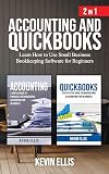 Accounting and QuickBooks - 2 in 1: Learn How to Use Small Business Bookkeeping Software for Beginners