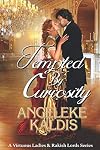 Tempted By Curiosity (A Virtuous Ladies & Rakish Lords Series)