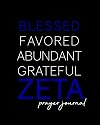 Blessed, Favored, Abundant, Grateful Zeta Prayer Journal: The Finer Woman's Prayer Journal | Zeta Phi Beta Inspired 100-Day Notebook for Prayer and ... 1920 Royal Blue and White (Finer Women Pray)