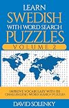 Learn Swedish with Word Search Puzzles Volume 2: Learn Swedish Language Vocabulary with 130 Challenging Bilingual Word Find Puzzles for All Ages