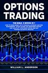 Options Trading: The Bible: 4 books in 1. Make Money With Financial Leverage and Risk Management. Crash Course for Beginners, Pricing and Volatility ... Swing and Day Trading, Technical Analysis