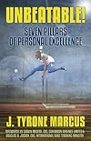 Unbeatable: Seven Pillars of Personal Excellence