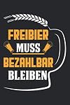 Freibier Muss Bezahlbar Bleiben: DIN A5 Dotted Punkteraster Heft für Biertrinker | Notizbuch Tagebuch Planer Freibier Trinken | Notiz Buch Geschenk Bier saufen Alkohol Notebook