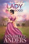 Lady Be Good (Lord Love a Lady, #5)